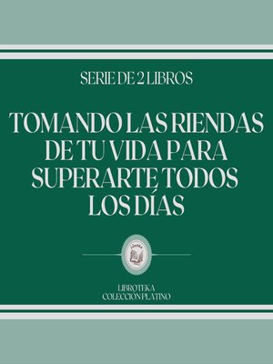 cover image of Tomando las Riendas de tu Vida Para Superarte Todos los Días (Serie de 2 libros)